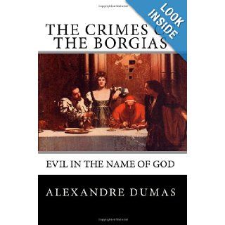 The Crimes of the Borgias: Alexandre Dumas: 9781442143654: Books