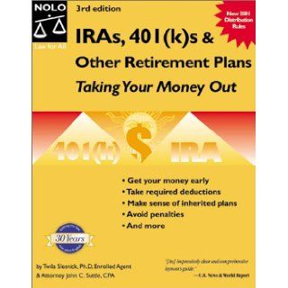 IRAs 401 (k)s & Other Retirement Plans : Taking Your Money Out: Twila Slesnick PhD, John C. Suttle CPA: 9780873377522: Books