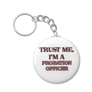 Trust Me I'm A PROBATION OFFICER Key Chain