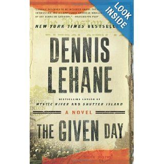 The Given Day: A Novel: Dennis Lehane: Books
