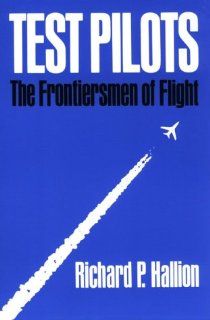 TEST PILOTS : The Frontiersmen of Flight: Richard P. Hallion, Michael Collins: Books