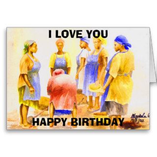 African Women today , HAPPY BIRTHDAY , I LOVE YOU  Greeting Card