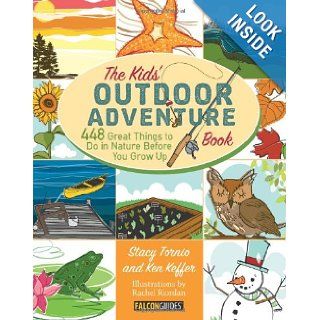The Kids' Outdoor Adventure Book 448 Great Things to Do in Nature Before You Grow Up Stacy Tornio, Ken Keffer 9780762783526 Books