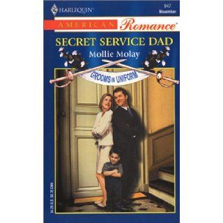Secret Service Dad: Grooms in Uniform (Harlequin American Romance, No 947): Mollie Molay: 9780373169474: Books
