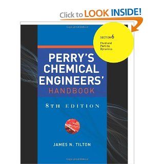 Perry's Chemical Engineers' Handbook 8/E Section 6:Fluid and Particle Dynamics (9780071511292): James N. Tilton: Books