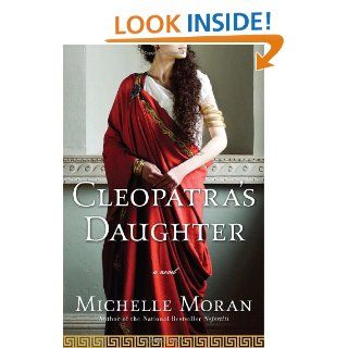 Cleopatra's Daughter A Novel (9780307409126) Michelle Moran Books