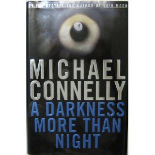 A Darkness More Than Night (9780316154079): Michael Connelly: Books