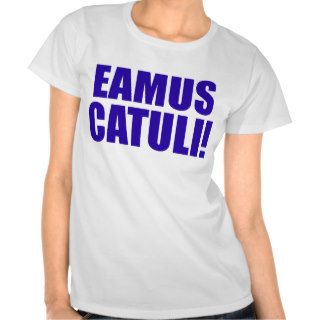 EAMUS CATULI TEE SHIRT