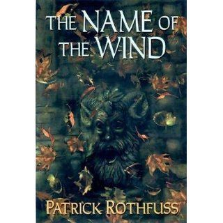 The Name of the Wind (Kingkiller Chronicles, Day 1): Patrick Rothfuss: 9780756405892: Books