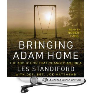Bringing Adam Home The Abduction That Changed America (Audible Audio Edition) Les Standiford, Joe Matthews, Robert Fass Books