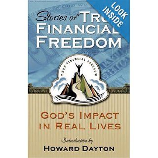 Stories of True Financial Freedom: God's Impact on Real Lives: Howard Drayton (Introduction) Crown Financial Ministries: Books
