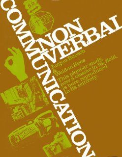 Nonverbal Communication: Notes on the Visual Perception of Human Relations (9780520021624): Jurgen Ruesch, Weldon Kees: Books