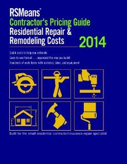 RSMeans Contractor's Pricing Guide: Residential Repair & Remodeling 2014 (Means Residential Repair & Remodeling Costs): RSMeans Engineering Department: 9781940238197: Books