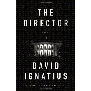 The Director: A Novel (9780393078145): David Ignatius: Books