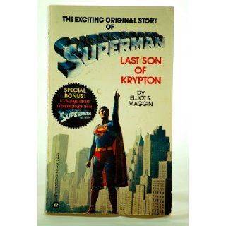 Superman: Last Son of Krypton: Elliot S. Maggin: 9780446823197: Books