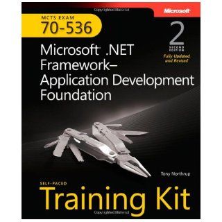 MCTS Self Paced Training Kit (Exam 70 536): Microsoft .NET Framework Application Development Foundation, Second edition: Tony Northrup: Books