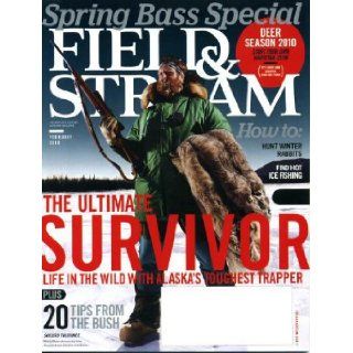 Field & Stream February 2010 The Ultimate Survivor   Life in the Wild With Alaska's Toughtest Trapper, Spring Bass Special, 20 Tips From the Bush, Deer Season, Find Hot Ice Fishing, Hunt Winter Rabbits: Field & Stream Magazine: Books