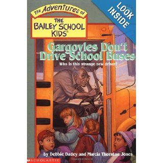 Gargoyles Don't Drive School Buses (The Adventures of the Bailey School Kids, #19): Debbie Dadey, Marcia T. Jones, John Steven Gurney: 9780590509619:  Kids' Books