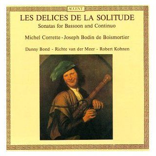 Corrette; Boismortier: Les Delices de la Solitude   Sonatas for Bassoon and Continuo /Bond * van der Meer * Kohnen: Music