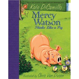 Mercy Watson Thinks Like a Pig: Kate DiCamillo, Chris Van Dusen: Books