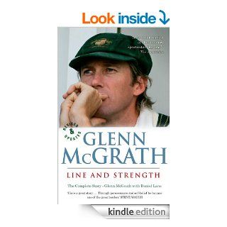 Glenn McGrath Line and Strength: The Complete Story eBook: Glenn McGrath, Daniel Lane: Kindle Store