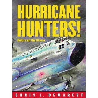 Hurricane Hunters!: Riders on the Storm: Chris L. Demarest: 9780689861680: Books