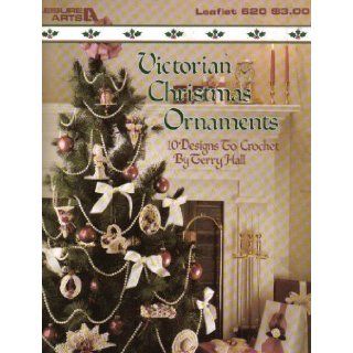 Victorian Christmas Ornaments: 10 designs to crochet (Leisure Arts Leaflet 620): Terry Hall: Books
