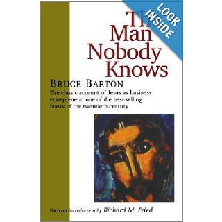 The Man Nobody Knows: Bruce Barton: 9781566632942: Books