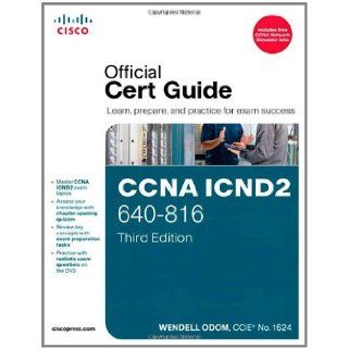 CCNA ICND2 640 816 Official Cert Guide (3rd Edition): Wendell Odom: 9781587204357: Books