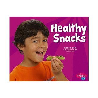 Healthy Snacks (Healthy Eating with MyPyramid): Mari C. Schuh: 9780736869270: Books