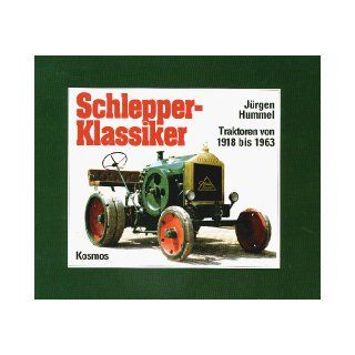 Schlepper Klassiker: Traktoren von 1918 bis 1963: 9783440061398: Books