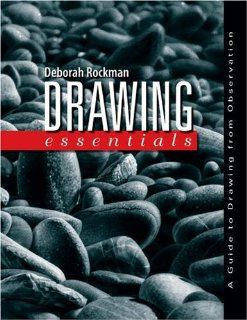 Drawing Essentials: A Guide to Drawing from Observation (9780195314328): Deborah Rockman: Books