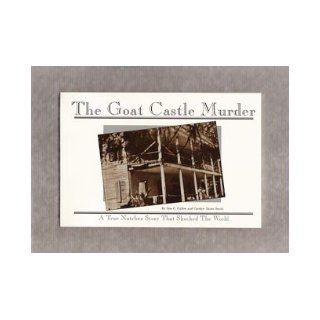 The Goat Castle murder: A true Natchez story that shocked the world: Sim C Callon: Books