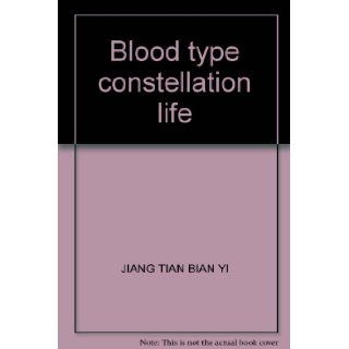 Blood type constellation life: JIANG TIAN BIAN YI: 9787801208781: Books