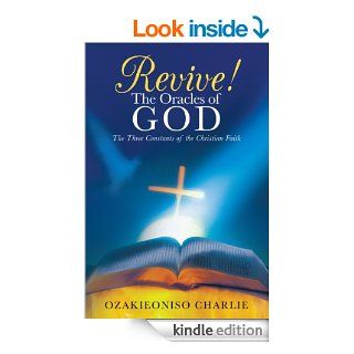 Revive! The Oracles of God:The Three Constants of the Christian Faith   Kindle edition by Ozakieoniso Charlie. Religion & Spirituality Kindle eBooks @ .