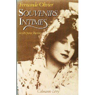 Souvenirs intimes: Ecrits pour Picasso (French Edition): Fernande Olivier: 9782702116890: Books