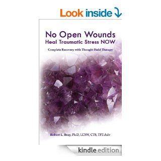 Heal Traumatic Stress NOW   No Open Wounds eBook: Dr. Robert Bray: Kindle Store