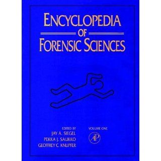 Encyclopedia of Forensic Sciences (3 Volume Set) (9780122272158): Jay A. Siegel, Pekka J. Saukko: Books