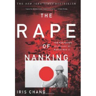 The Rape Of Nanking: The Forgotten Holocaust Of World War II: Iris Chang: 9780465068364: Books