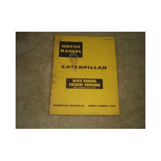 Service Manual for Caterpillar 1693 Diesel Truck Engine (Serial Numbers 65B1 65B781): Caterpillar Tractor Company: Books