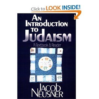An Introduction to Judaism A Textbook and Reader (9780664253486) Jacob Neusner Books