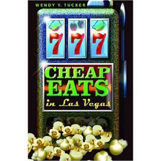 777 Cheap Eats in Las Vegas Wendy Y. Tucker 9780971048614 Books
