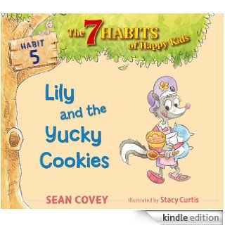 Lily and the Yucky Cookies (The 7 Habits of Happy Kids) eBook: Sean Covey, Stacy Curtis: Kindle Store