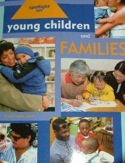 Spotlight on Young Children and Families: Derry Koralek: 9781928896425: Books