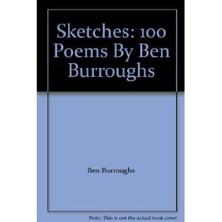 Sketches: 100 Poems By Ben Burroughs: Ben Burroughs: Books