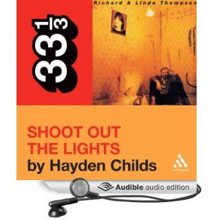 Richard and Linda Thompson's 'Shoot Out the Lights' (33 1/3 Series) (Audible Audio Edition): Hayden Childs, Tom Stechschulte: Books