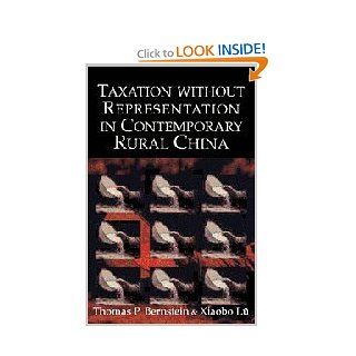 Taxation without Representation in Contemporary Rural China (Cambridge Modern China Series): Thomas P. Bernstein, Xiaobo Lü: 9780521813181: Books