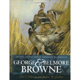 George and Belmore Browne: Artists of the North American Wilderness: John T. Ordeman, Michael M. Schreiber: 9781894622424: Books