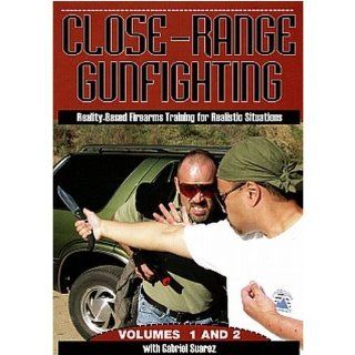 Gabriel Suarez CLOSE RANGE GUNFIGHTING Reality Based Firearms Training for Realistic Situations: Everything Else