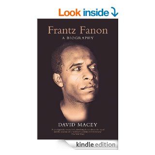 Frantz Fanon: A Biography   Kindle edition by David Macey. Biographies & Memoirs Kindle eBooks @ .